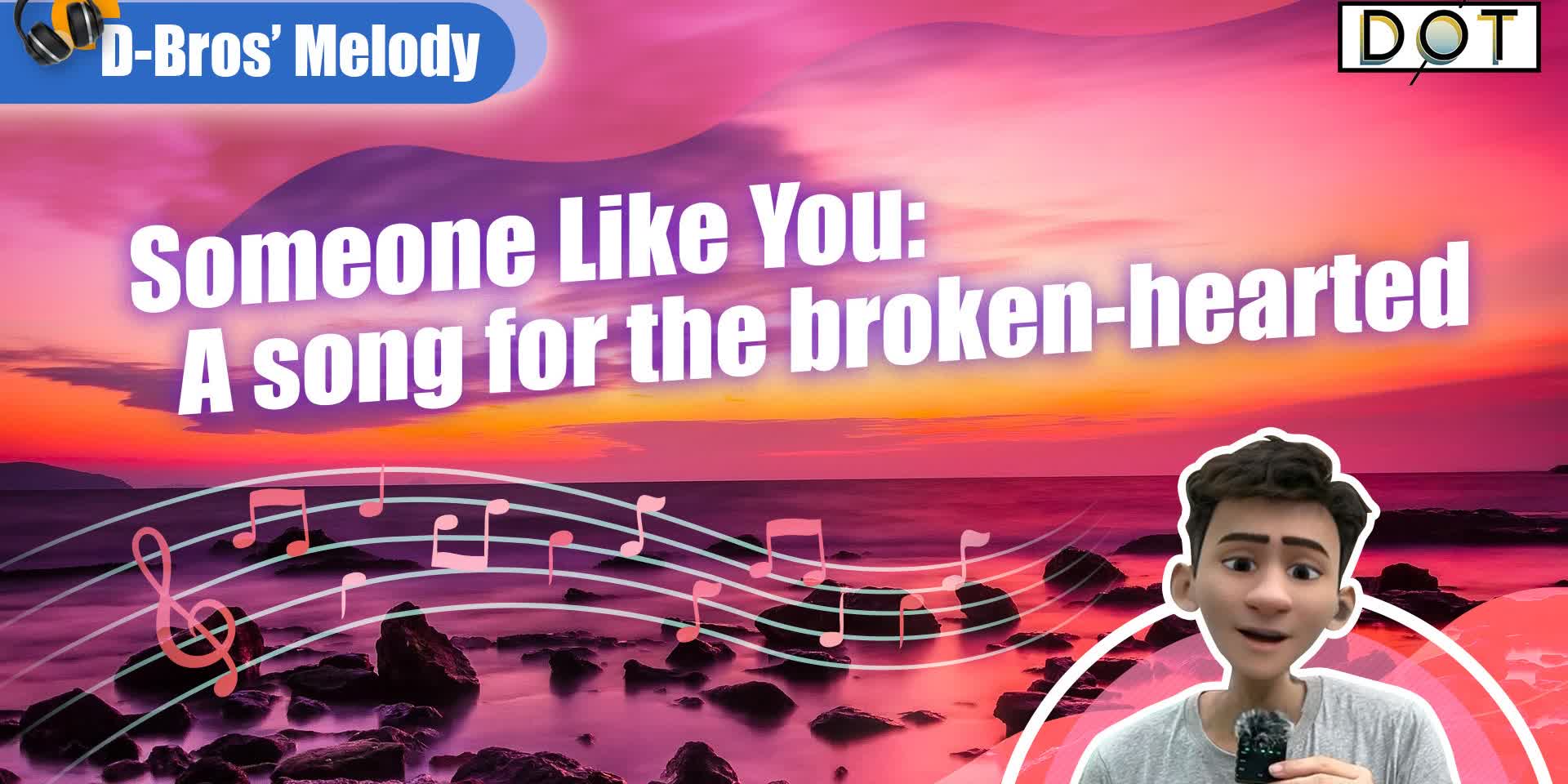 D-Bros' Melodies | Someone Like You: A song for the broken-hearted