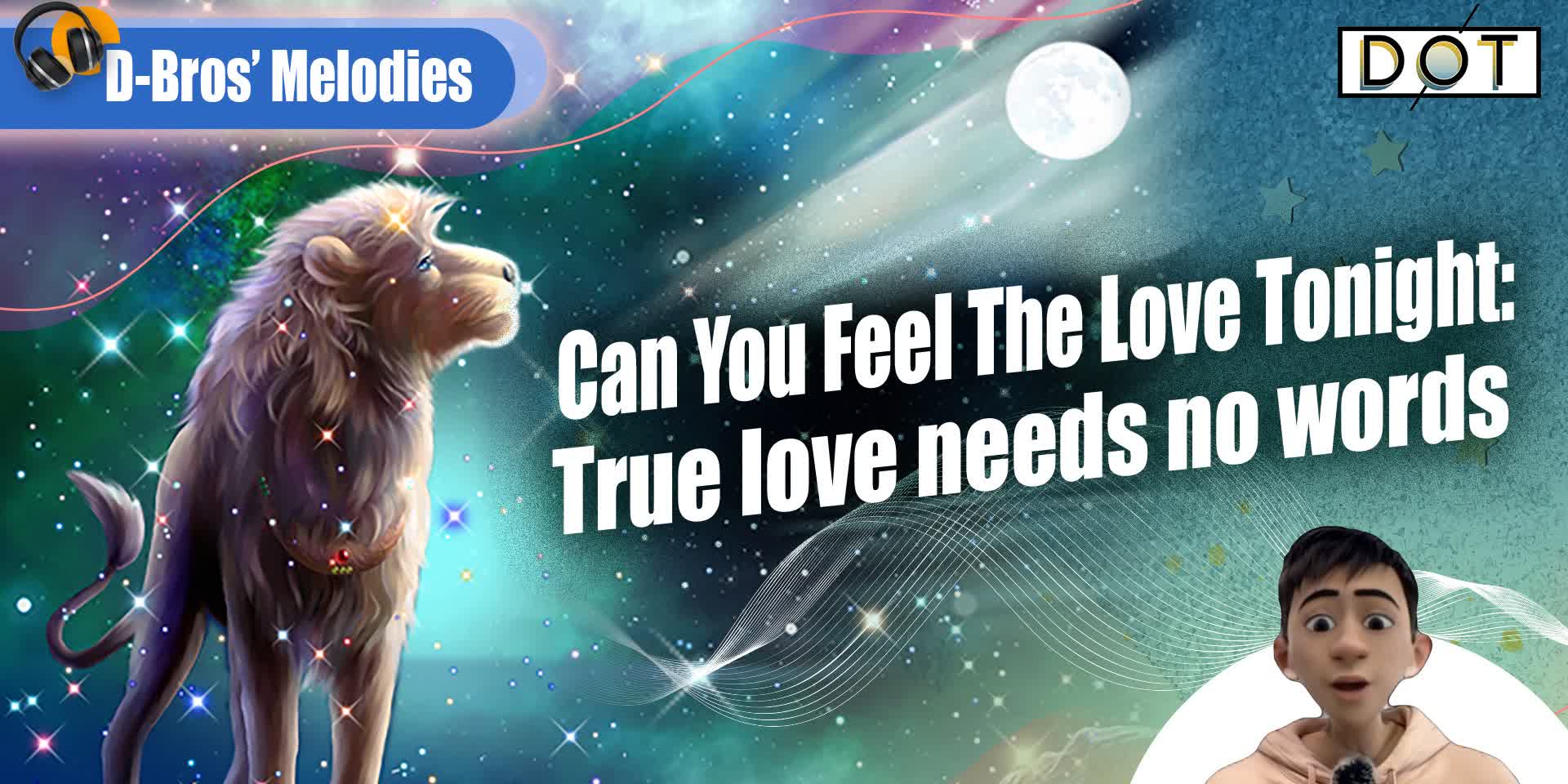D-Bros' Melodies | Can You Feel The Love Tonight: True love needs no words