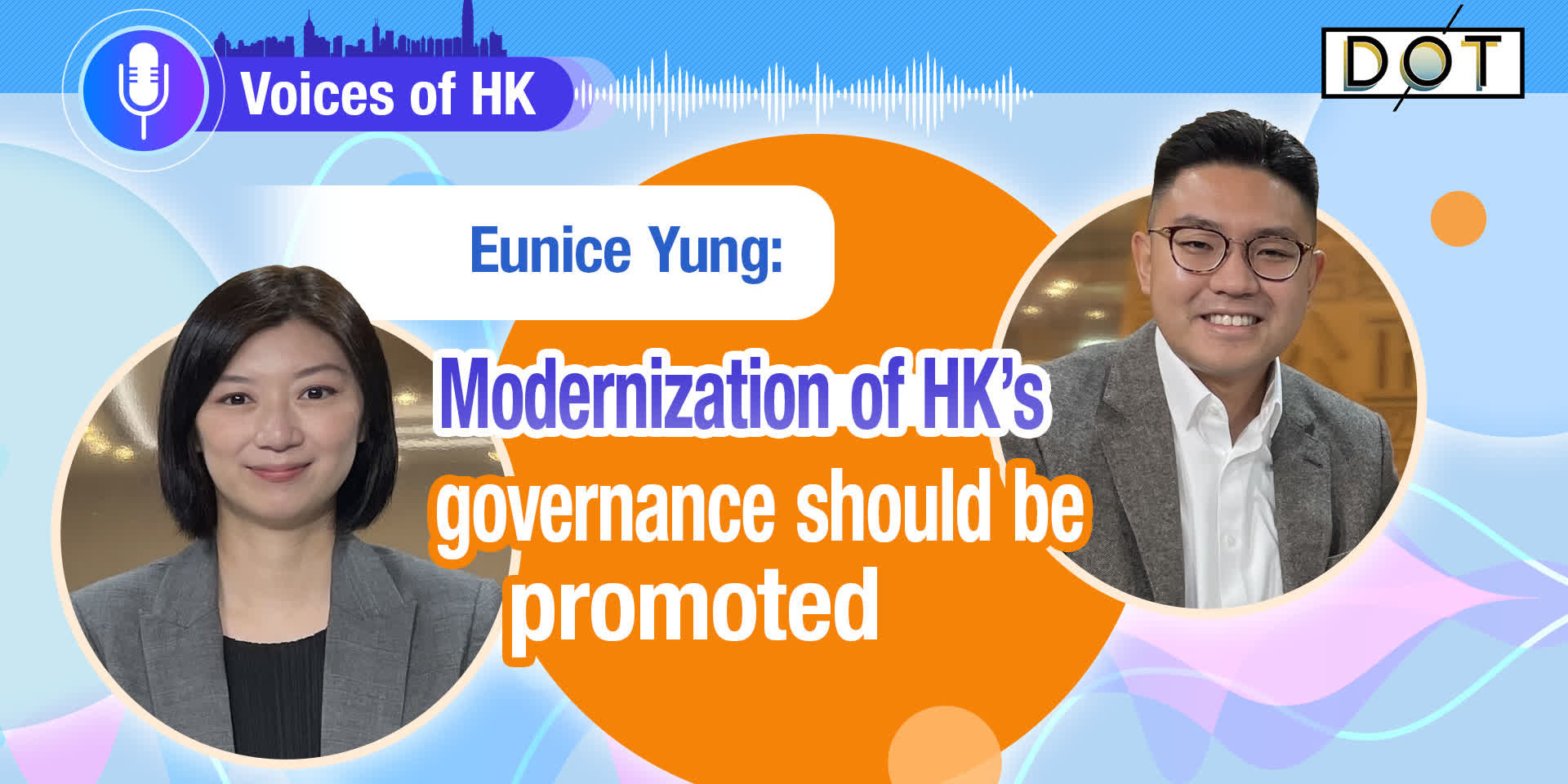 Voices of HK | Eunice Yung: Modernization of HK's governance should be promoted