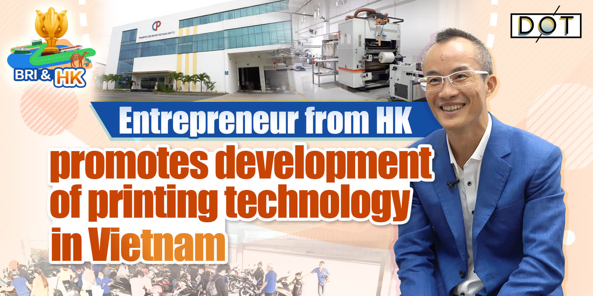 BRI & HK EP2 | Entrepreneur from HK promotes development of printing technology in Vietnam