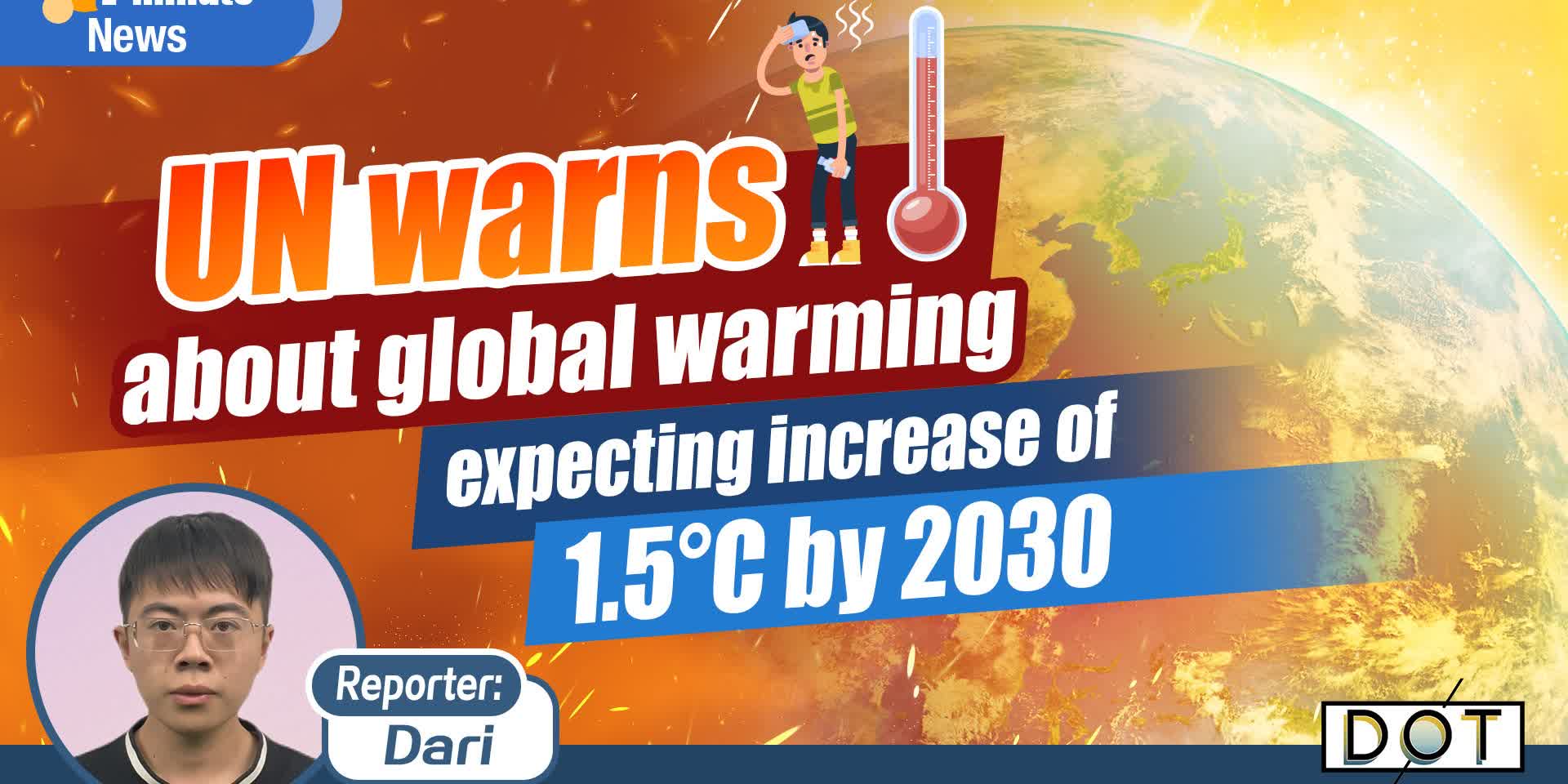1-minute News | UN warns about global warming, expecting increase of 1.5°C by 2030