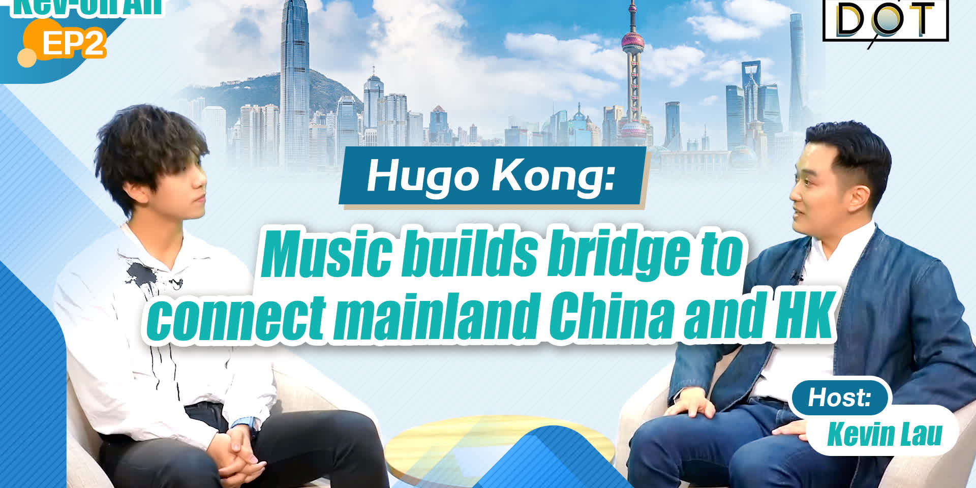 Kev-On Air EP2 | Hugo Kong: Music builds bridge to connect mainland China and HK