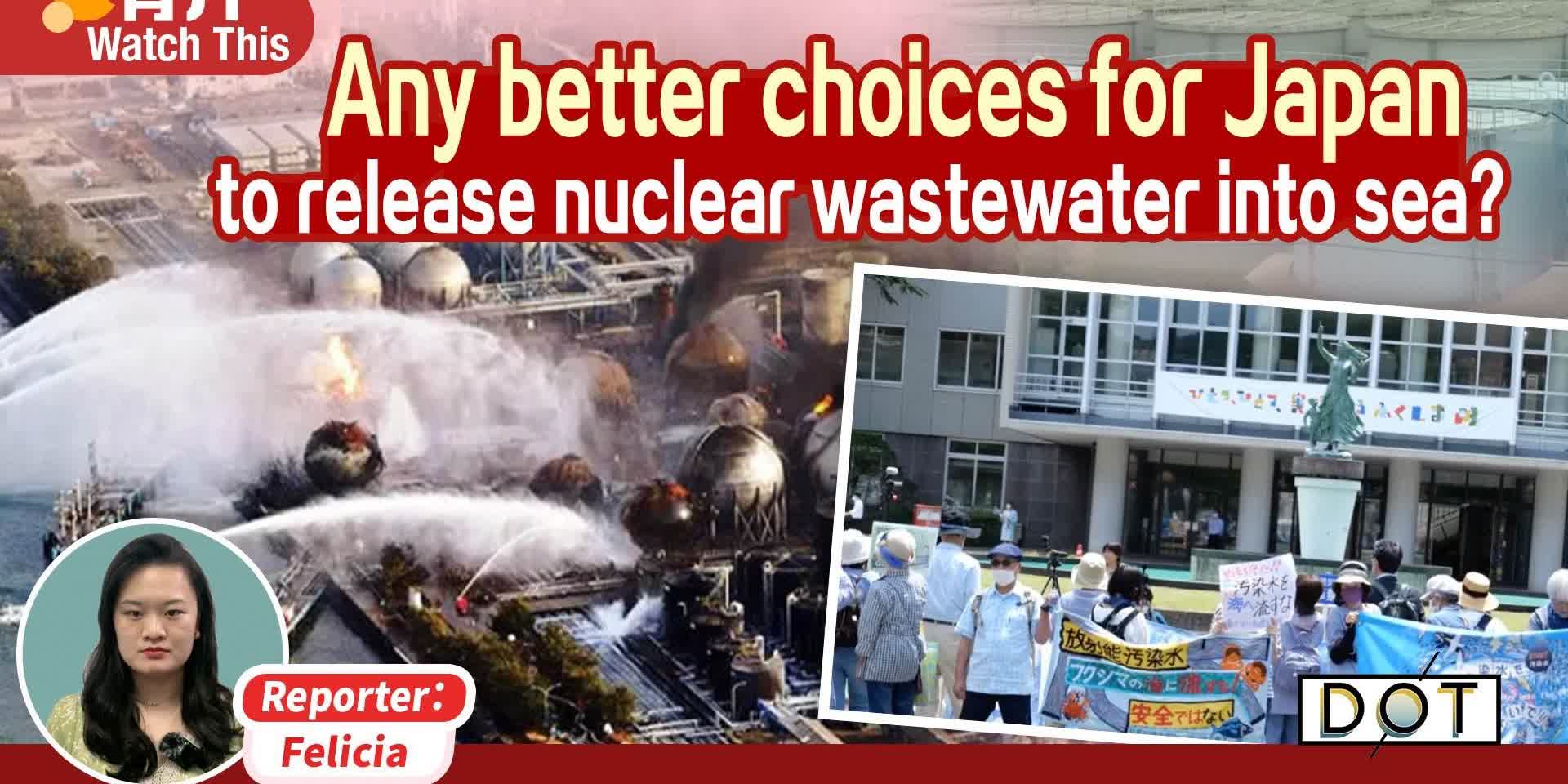 Watch This | Any better choices for Japan to release nuclear wastewater into sea?