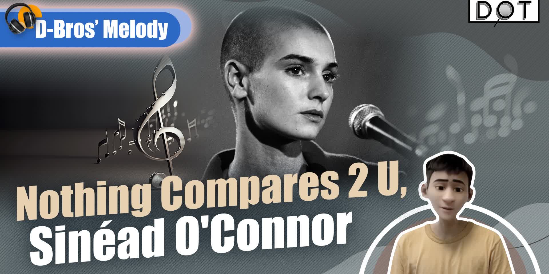 D-Bros' Melodies | Nothing Compares 2 U, Sinéad O'Connor