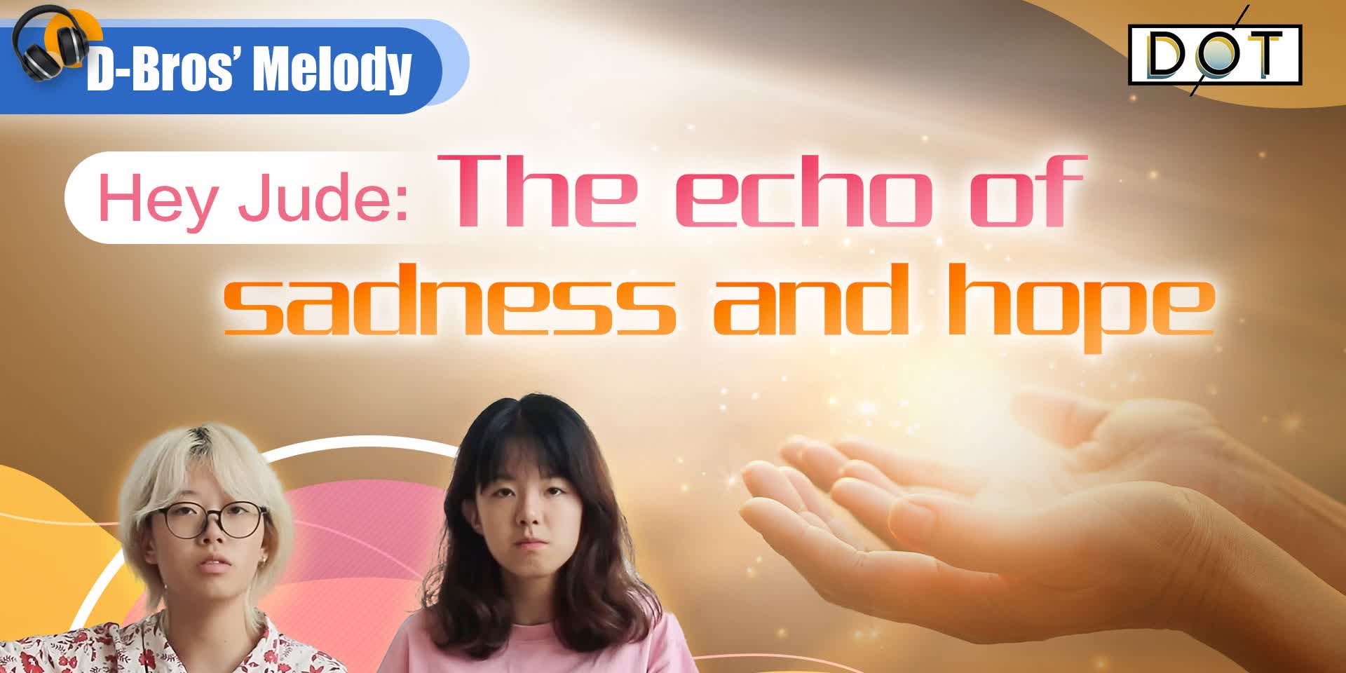 D-Bros' Melodies SP3 | Hey Jude: The echo of sadness and hope