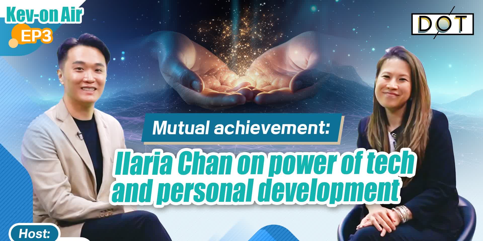 Kev-On Air EP4 | Mutual achievement: Ilaria Chan on power of tech and personal development