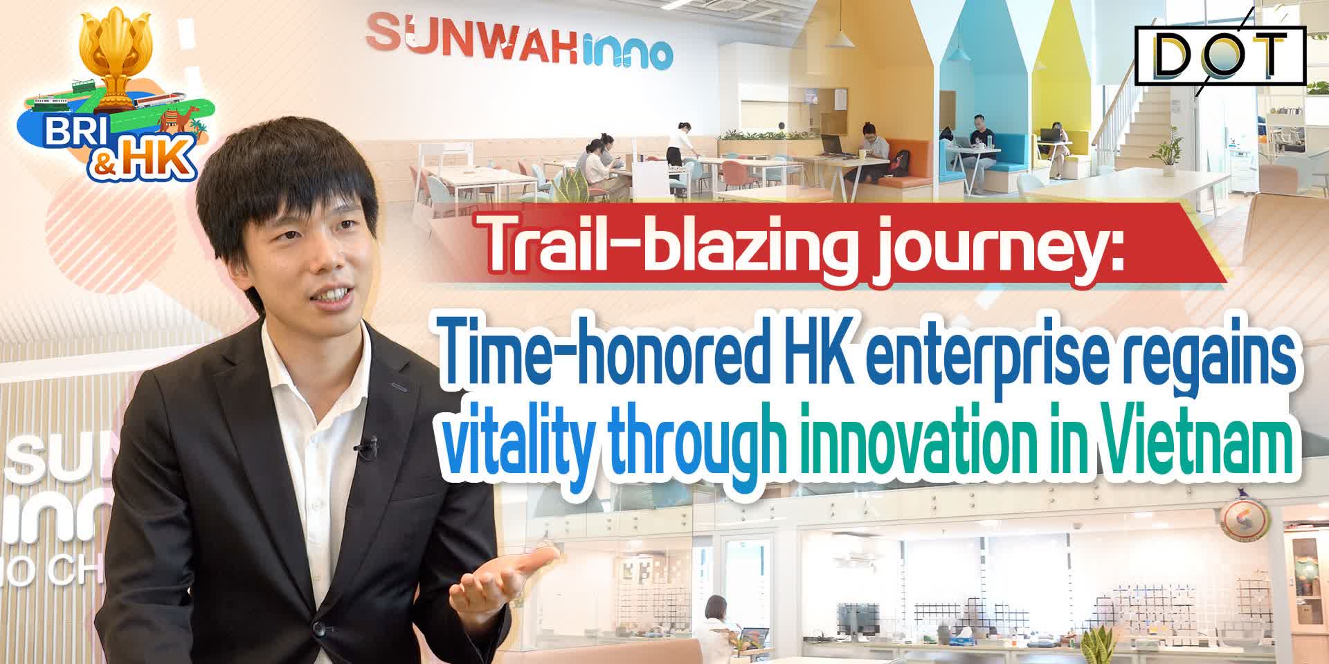 BRI & HK EP3 | Trail-blazing journey: Time-honored HK enterprise regains vitality through innovation in Vietnam
