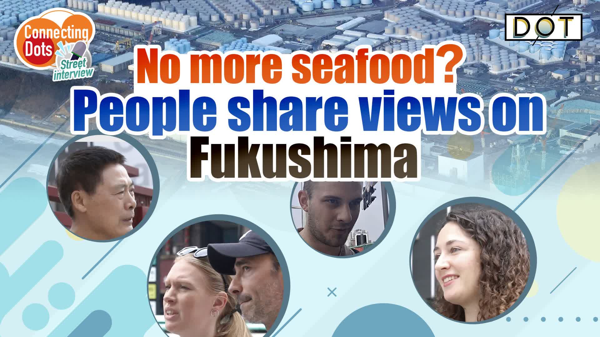 Connecting Dots | No more seafood? People share views on Fukushima wastewater discharge