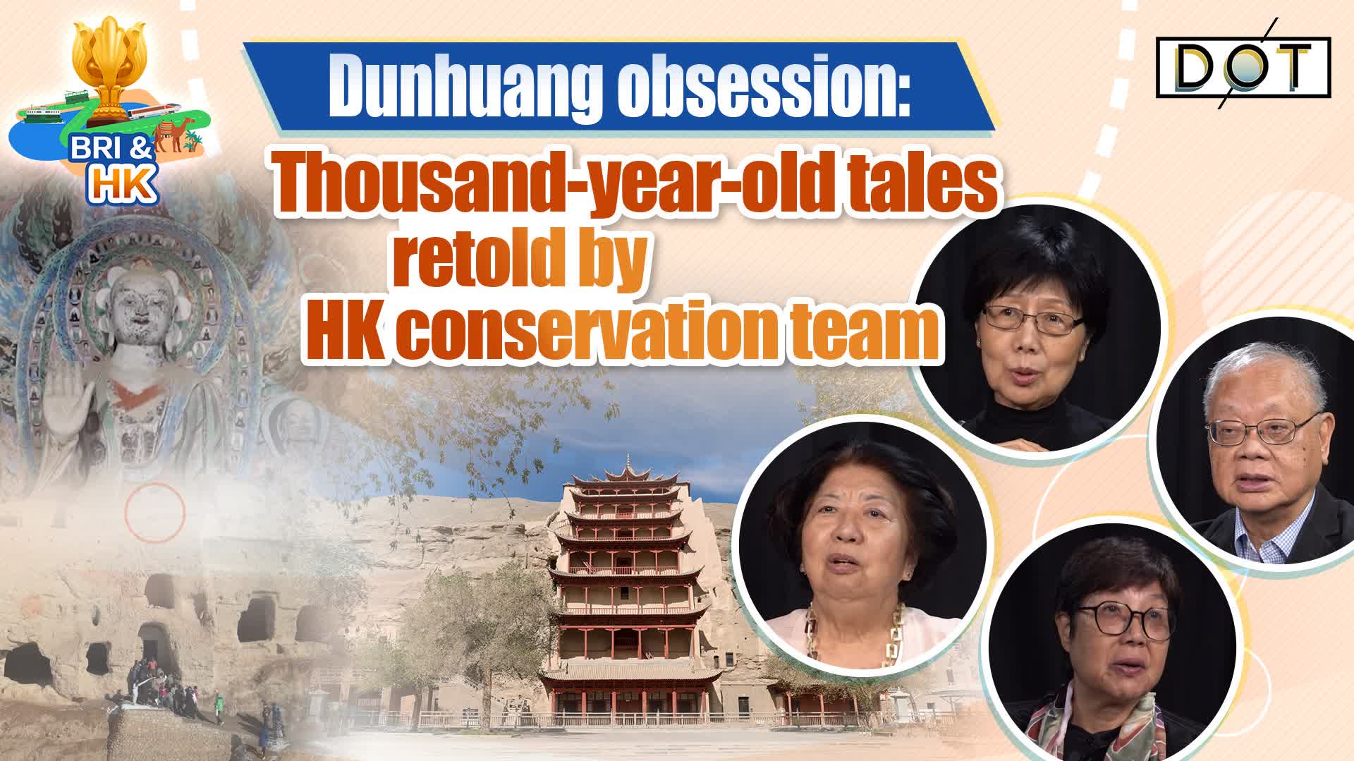 BRI & HK | Dunhuang obsession: Thousand-year-old tales retold by HK conservation team