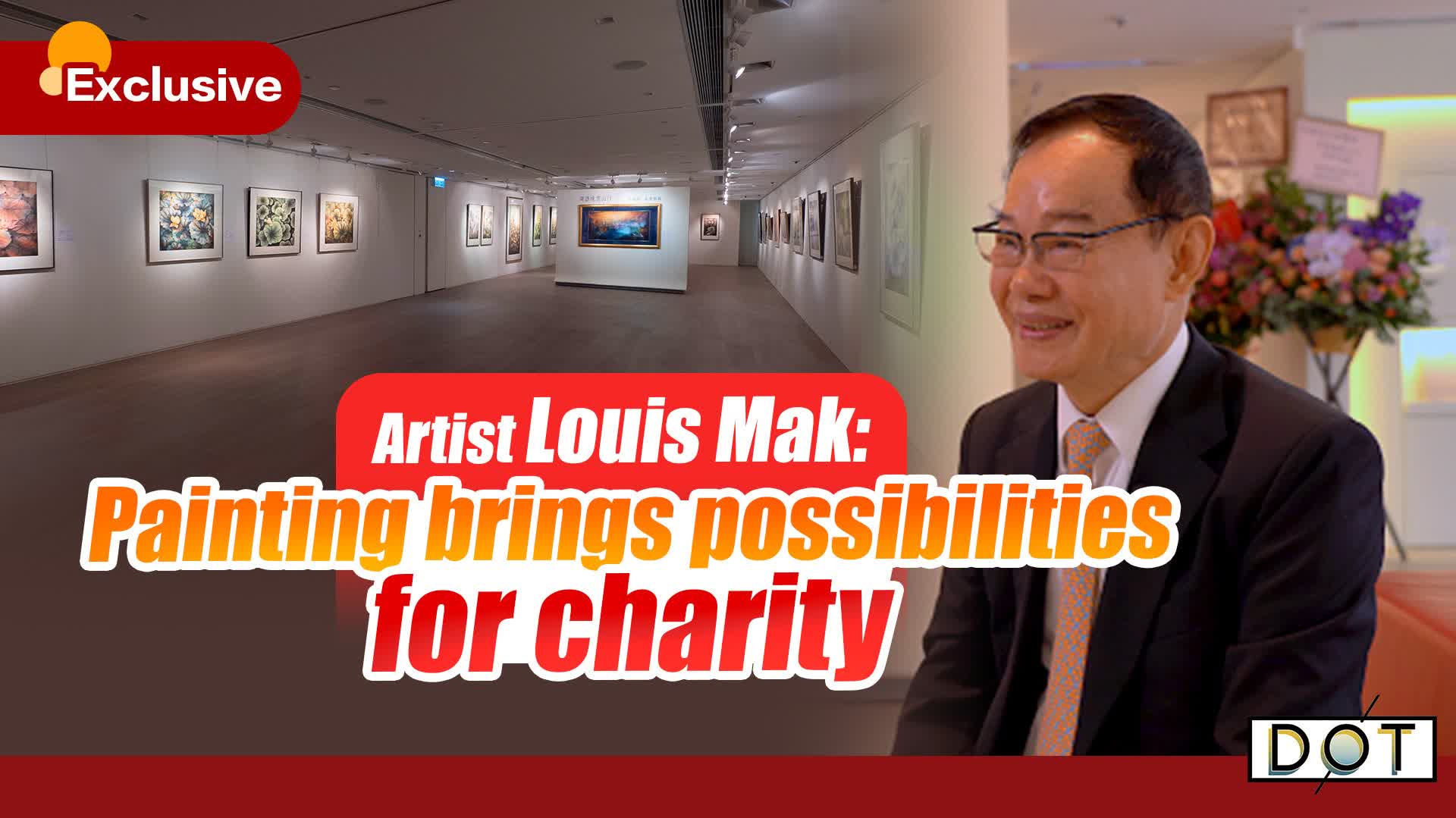 Exclusive | Artist Louis Mak: Painting brings possibilities for charity