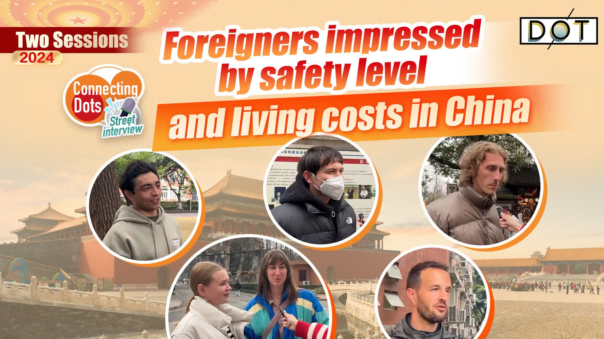 Connecting Dots | Foreigners impressed by safety level, living costs in China