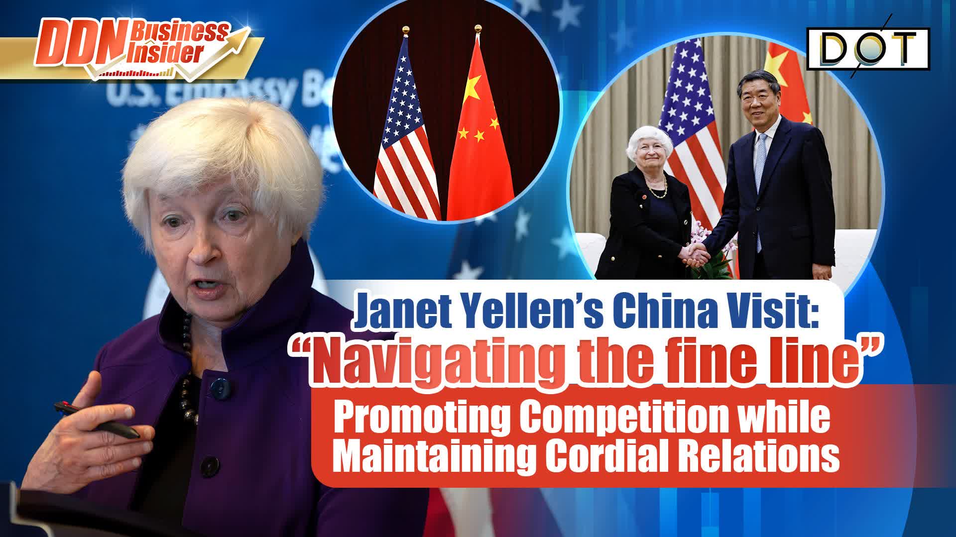 DDN Business Insider | Janet Yellen's China Visit: 'Navigating the fine line', promoting competition while maintaining cordial relations
