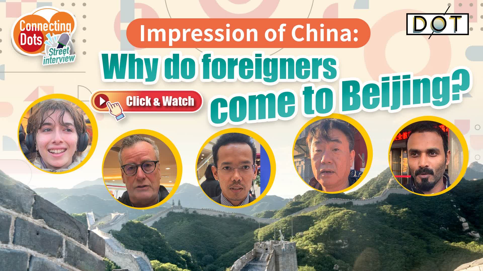 Connecting Dots | Impression of China: Why do foreigners come to Beijing?
