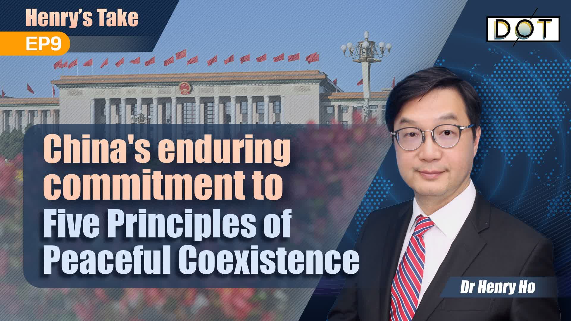 Henry's Take EP9 | China's enduring commitment to Five Principles of Peaceful Coexistence