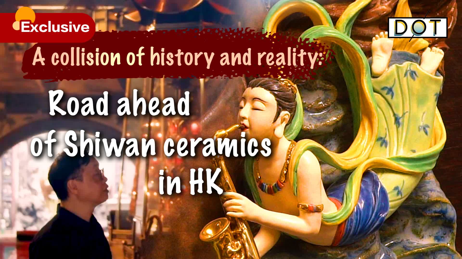 Exclusive | A collision of history and reality: Road ahead of Shiwan ceramics in HK