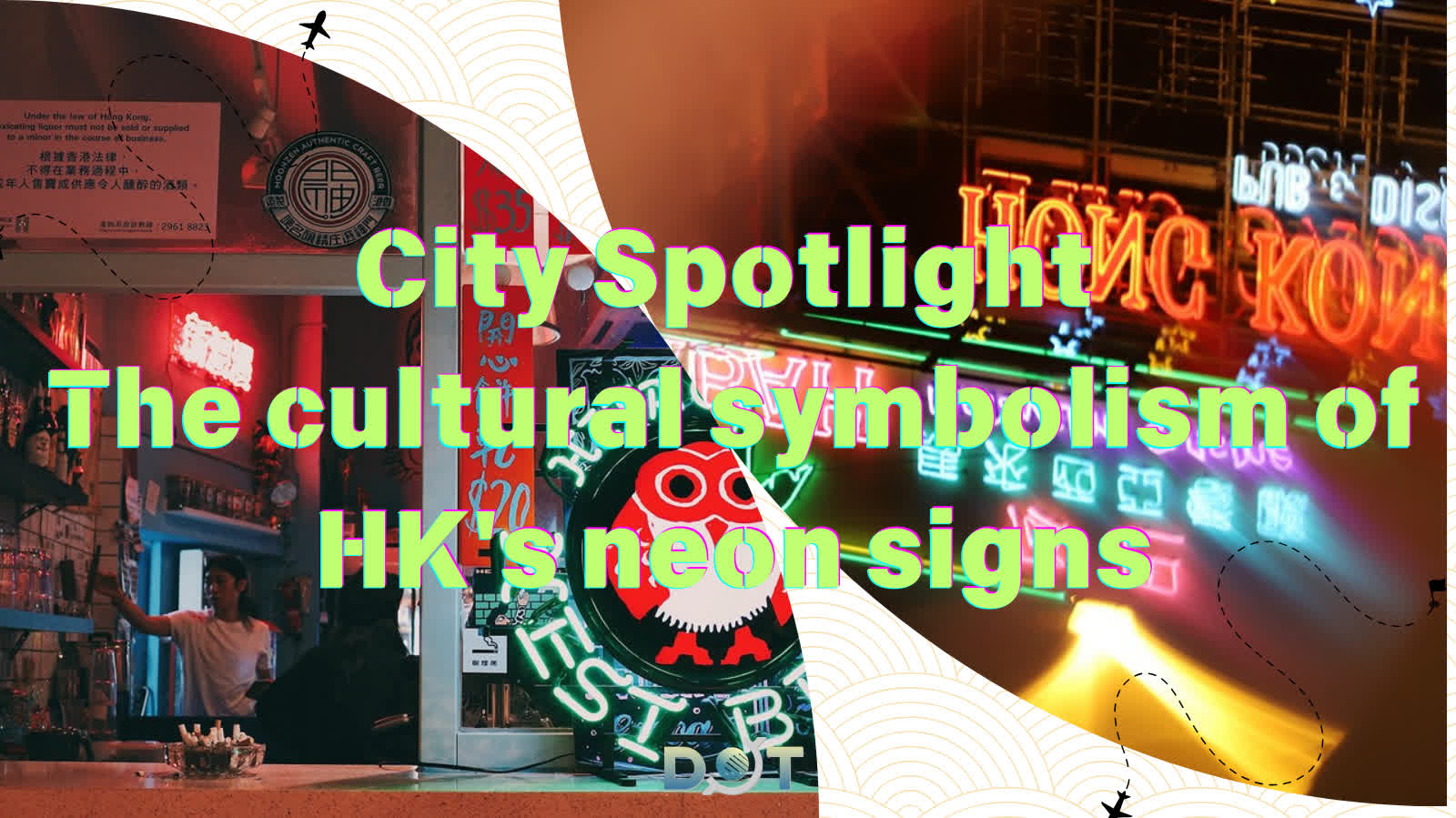 City Spotlight | The cultural symbolism of HK's neon signs