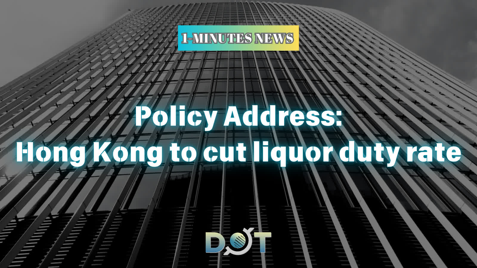 1-minute News | Hong Kong to cut liquor duty rate