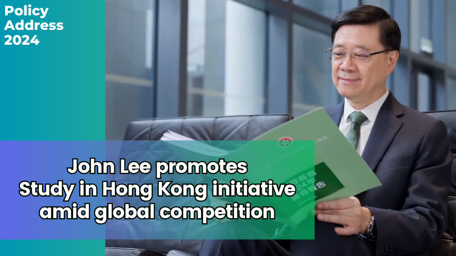 Policy Address 2024 | John Lee promotes Study in Hong Kong initiative amid global competition