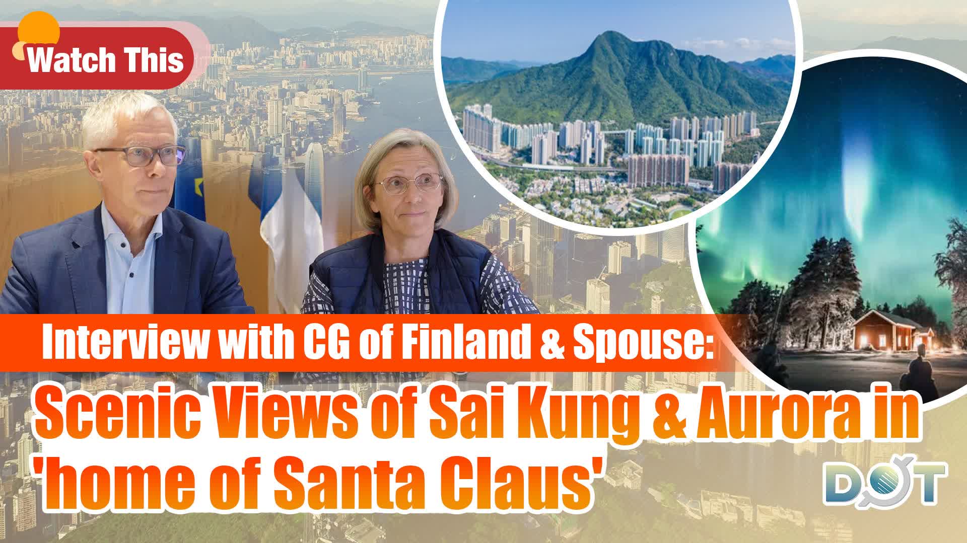 Watch This | Interview with CG of Finland & Spouse: Scenic Views of Sai Kung & Aurora in 'home of Santa Claus'