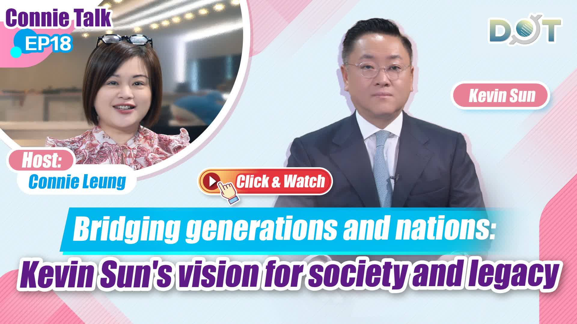 Connie Talk EP18 | Bridging generations and nations: Kevin Sun's vision for society and legacy