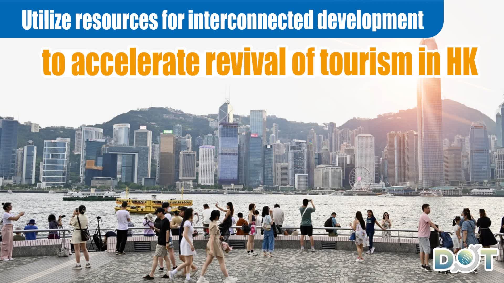 Opinion | Utilize resources for interconnected development to accelerate revival of tourism in HK