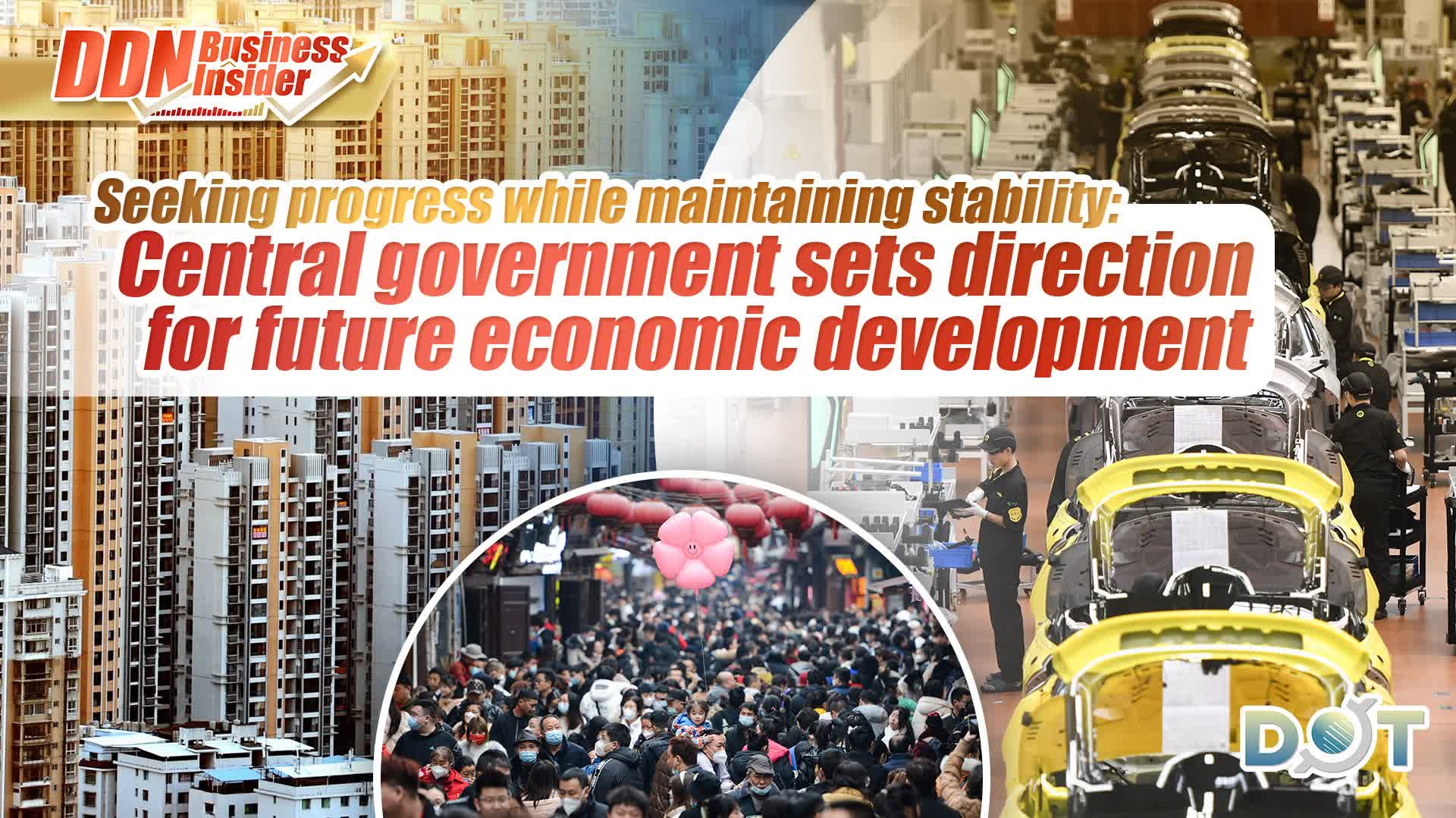 DDN Business Insider | Seeking progress while maintaining stability: Central government sets direction for future economic development