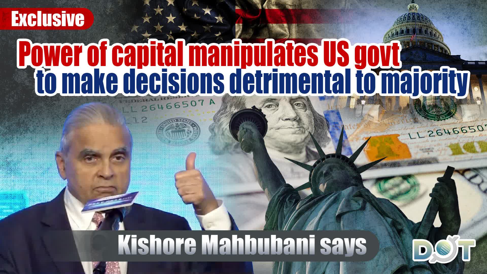 Exclusive | Power of capital manipulates US govt to make decisions detrimental to majority, Kishore Mahbubani says