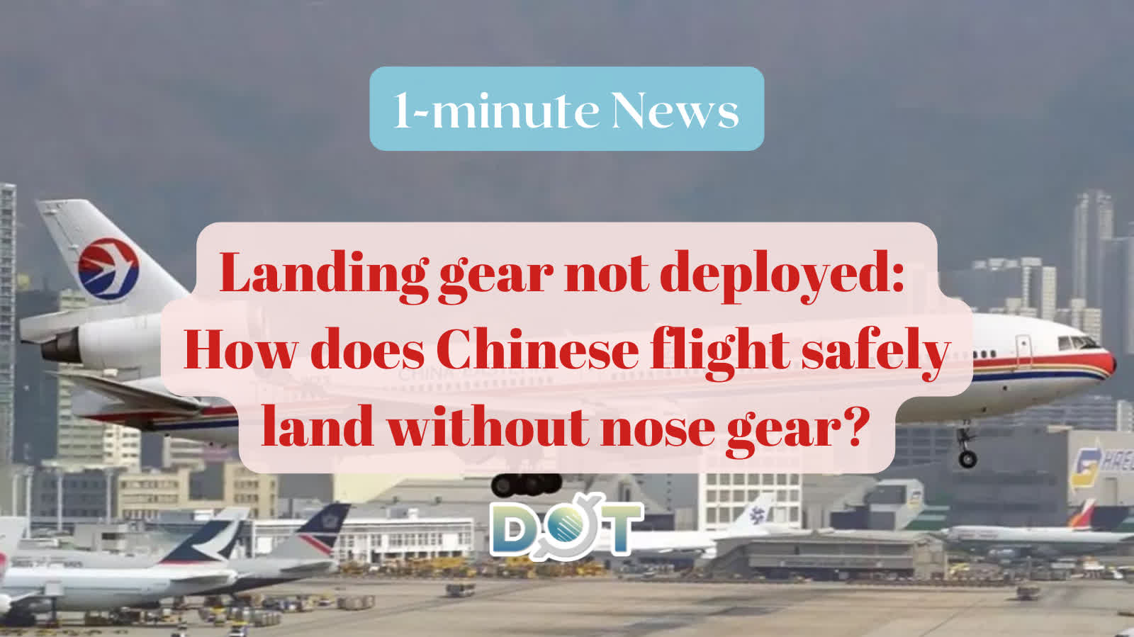 1-minute News | Landing gear not deployed: How does Chinese flight safely land without nose gear?