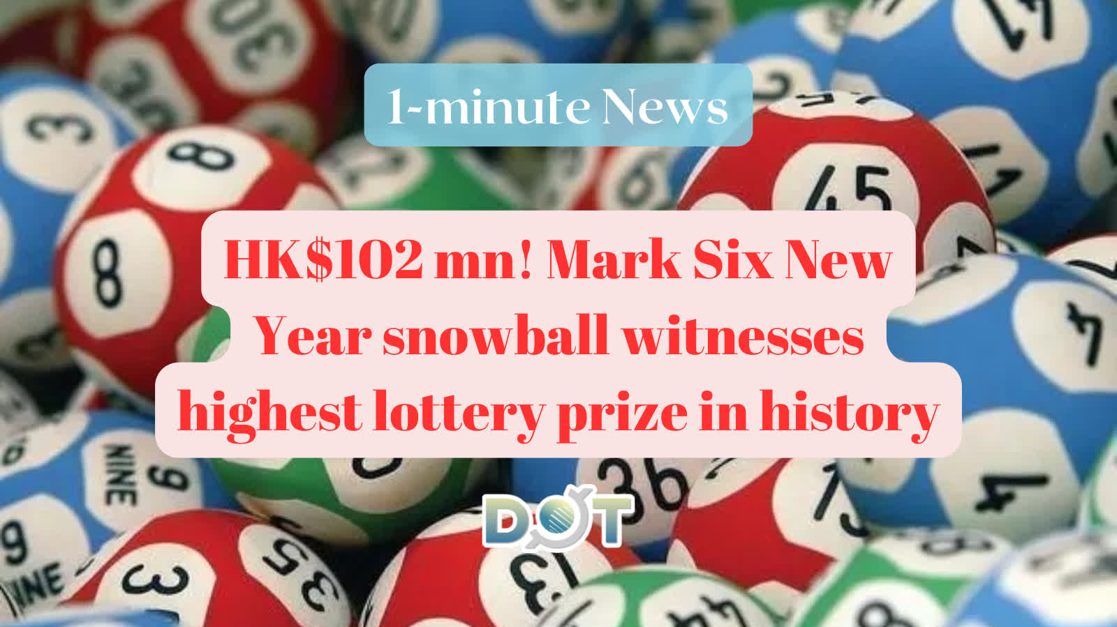 1-minute News | HK$102 mn! Mark Six New Year snowball witnesses highest lottery prize in history