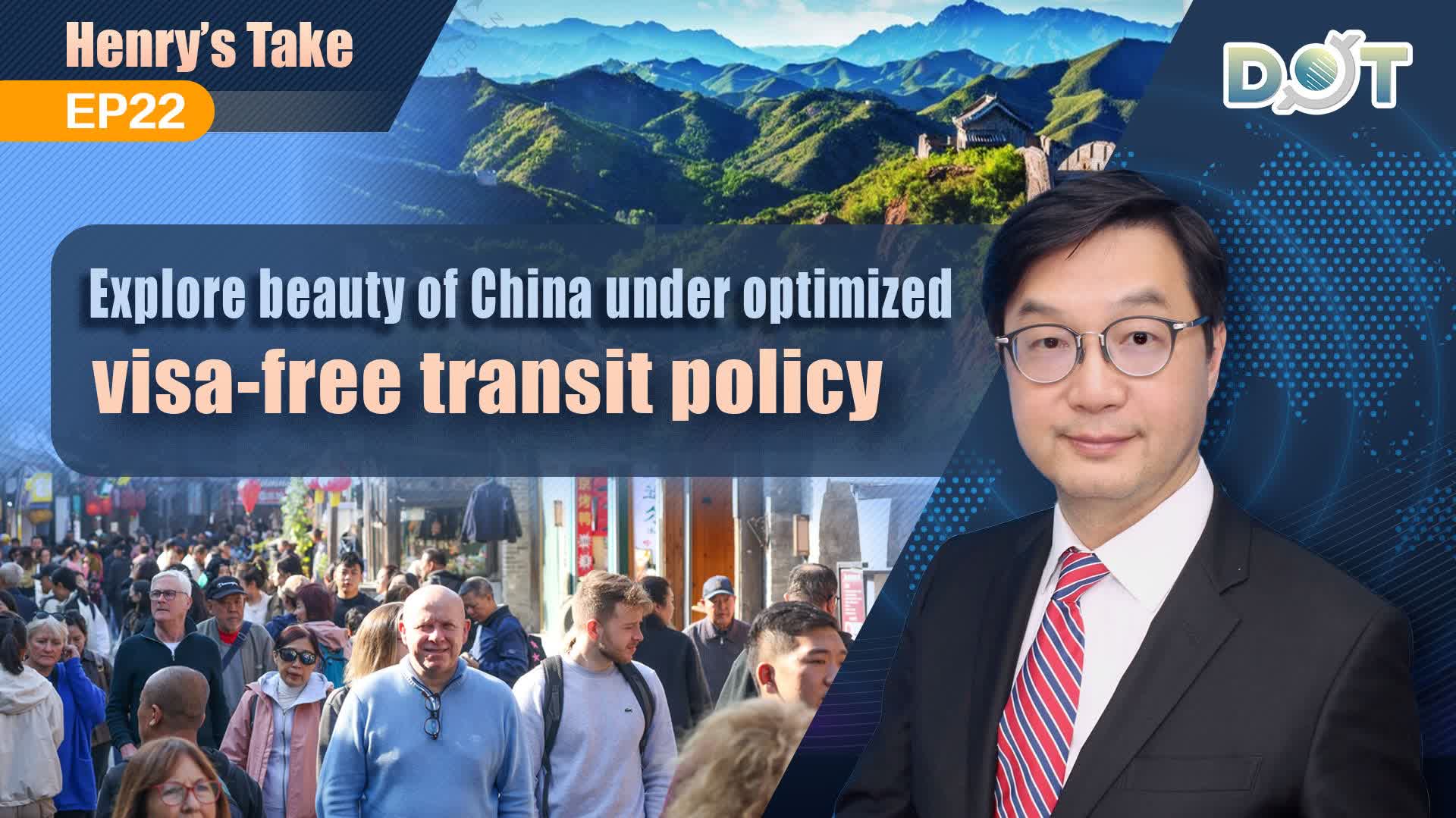 Henry's Take EP22 | Explore beauty of China under optimized visa-free transit policy