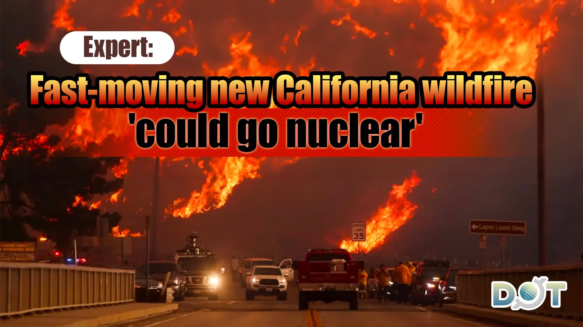 Expert: Fast-moving new California wildfire 'could go nuclear'