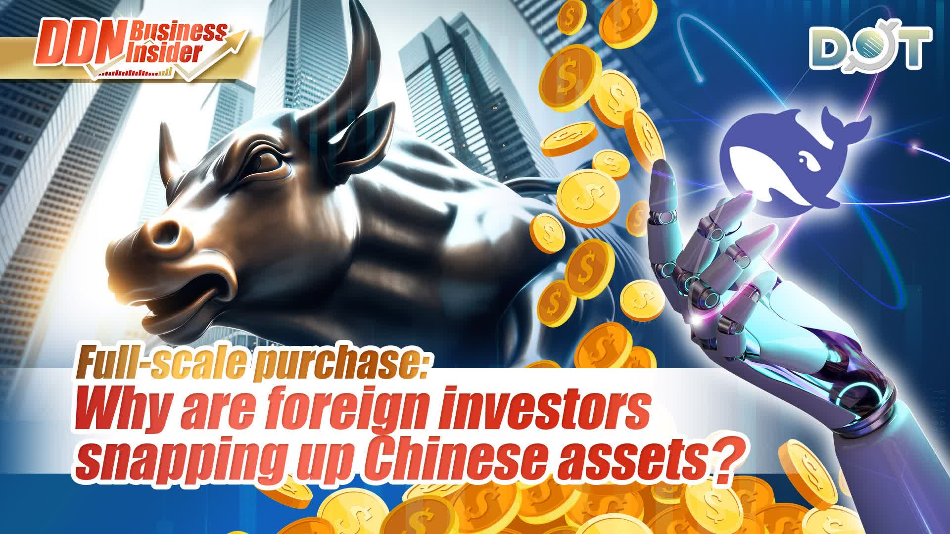 DDN Business Insider | Full-scale purchase: Why are foreign investors snapping up Chinese assets?