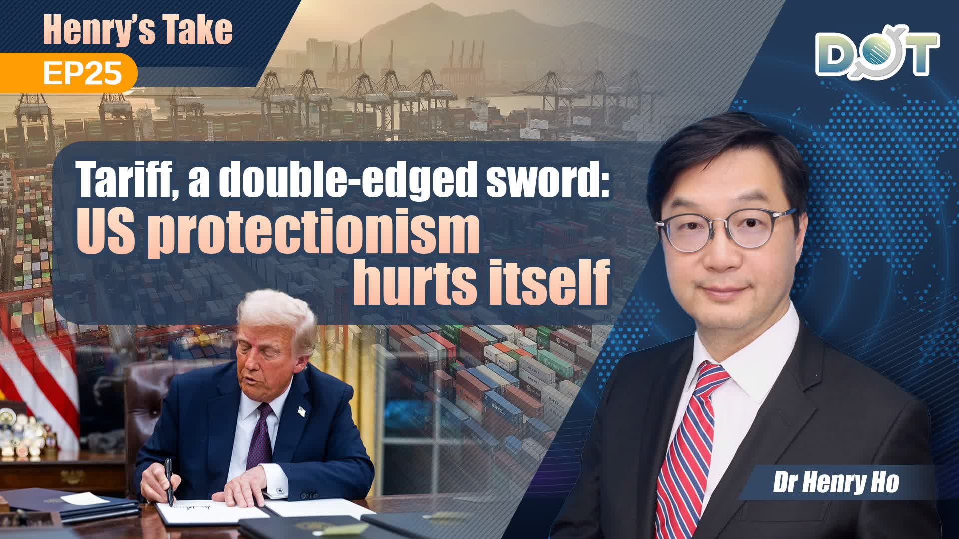 Henry's Take EP25 | Tariff, a double-edged sword: US protectionism hurts itself