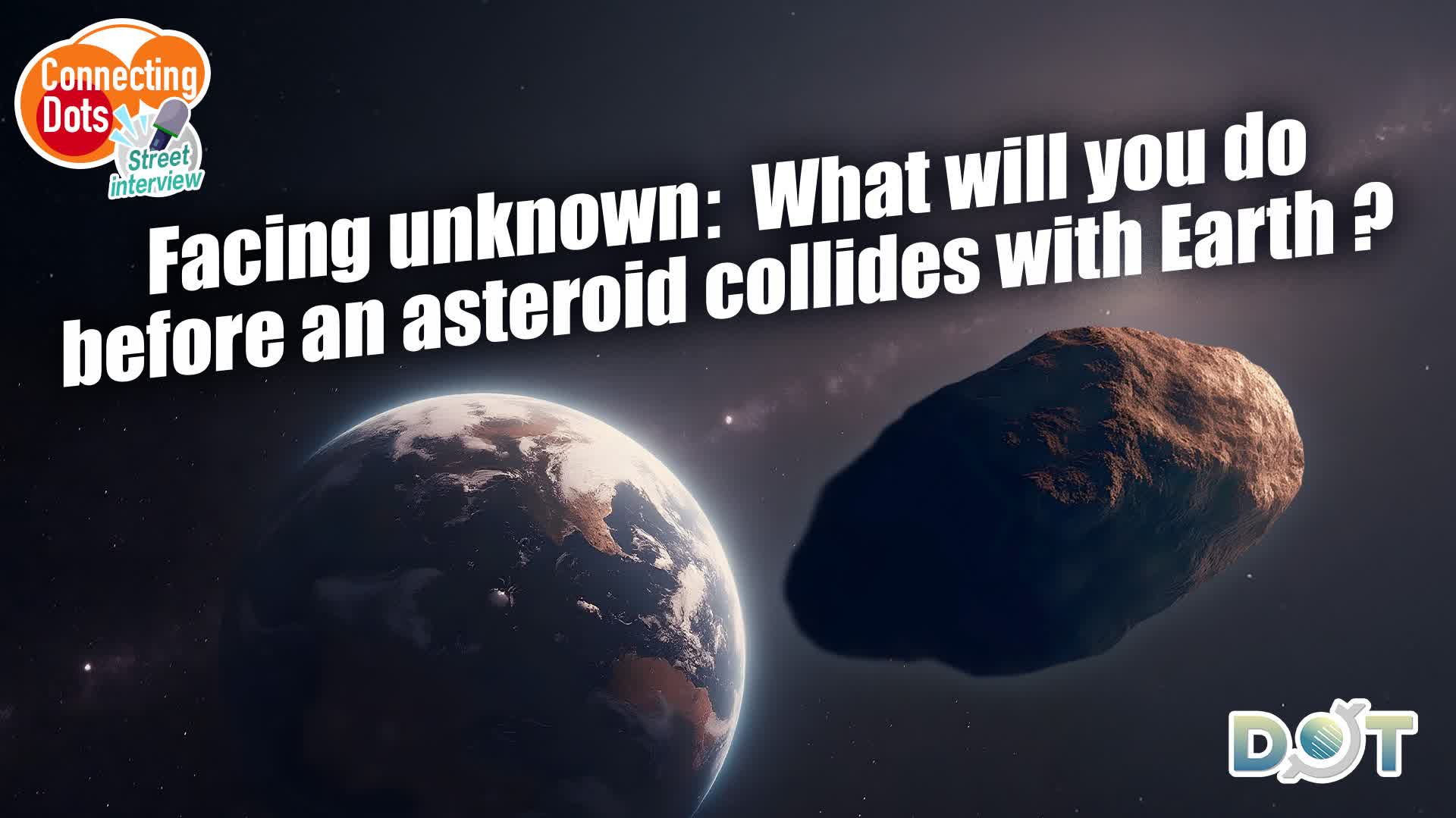 Connecting Dots | Facing unknown: What will you do before an asteroid collides with Earth?