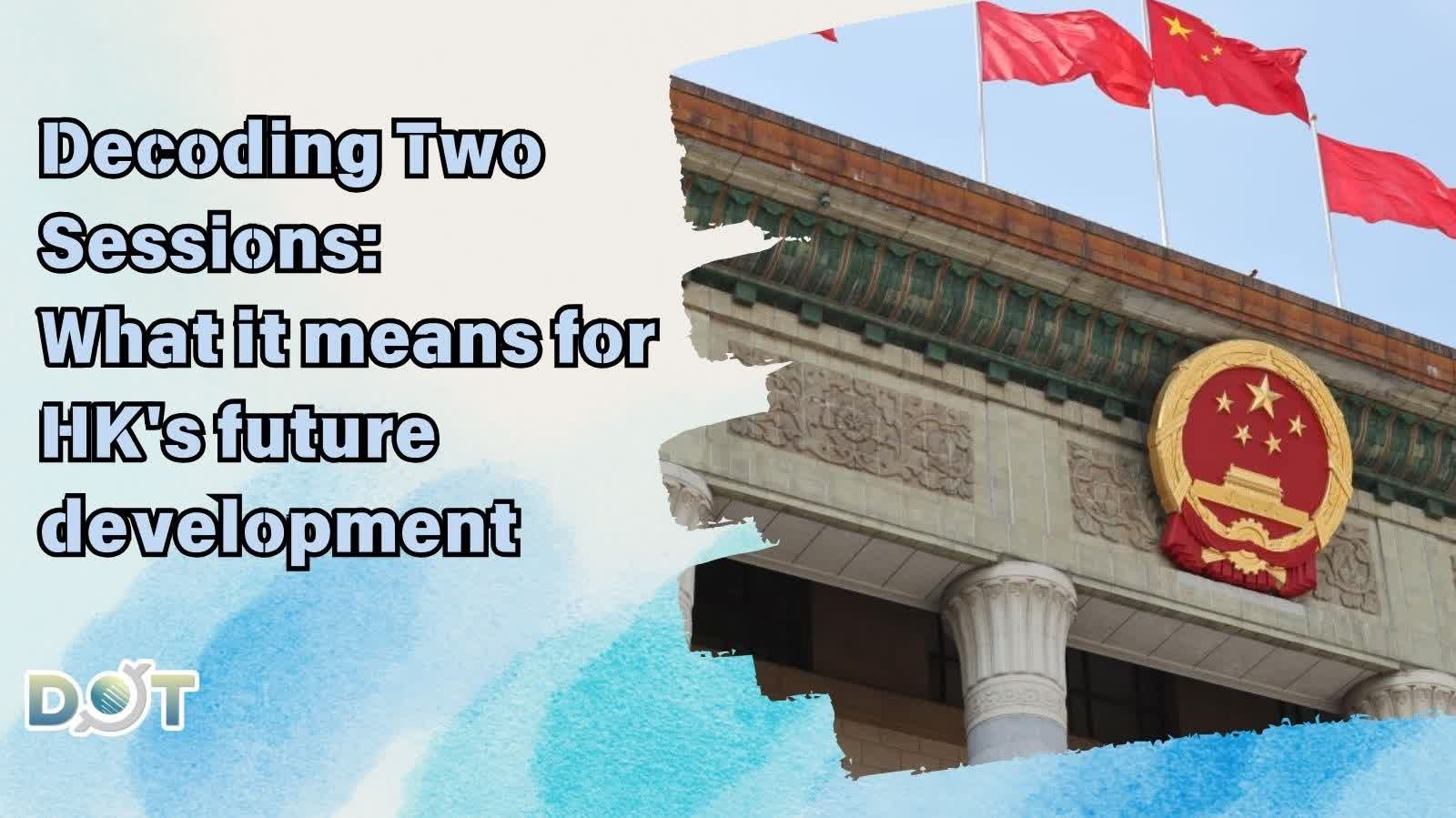 Decoding Two Sessions: What it means for HK's future development