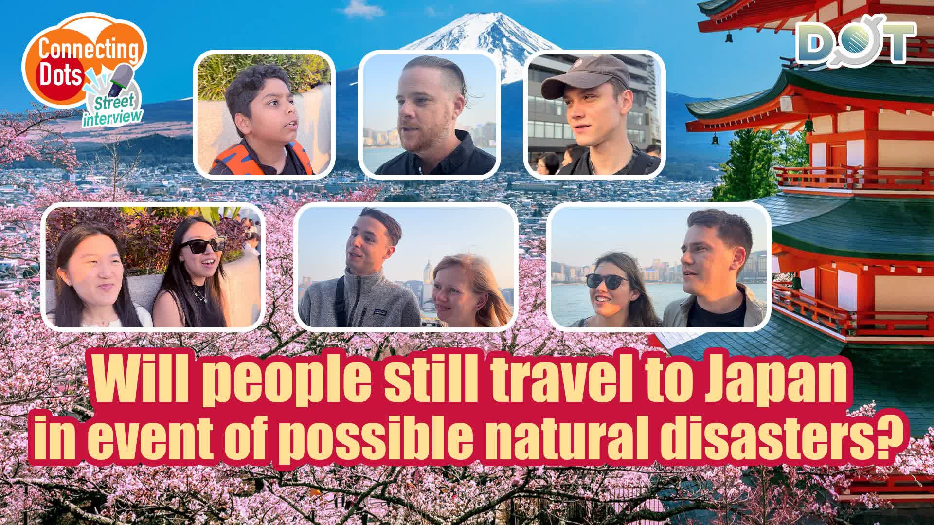 Connecting Dots | Will people still travel to Japan in event of possible natural disasters?