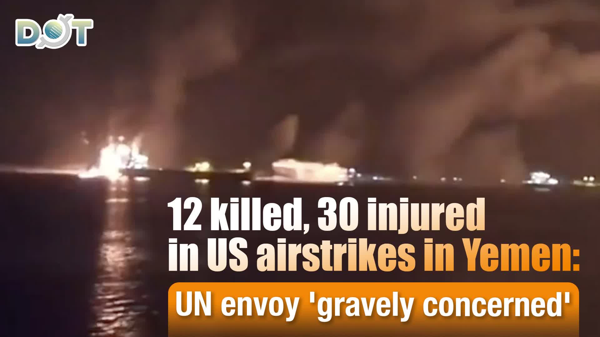 12 killed, 30 injured in US airstrikes in Yemen: UN envoy 'gravely concerned'