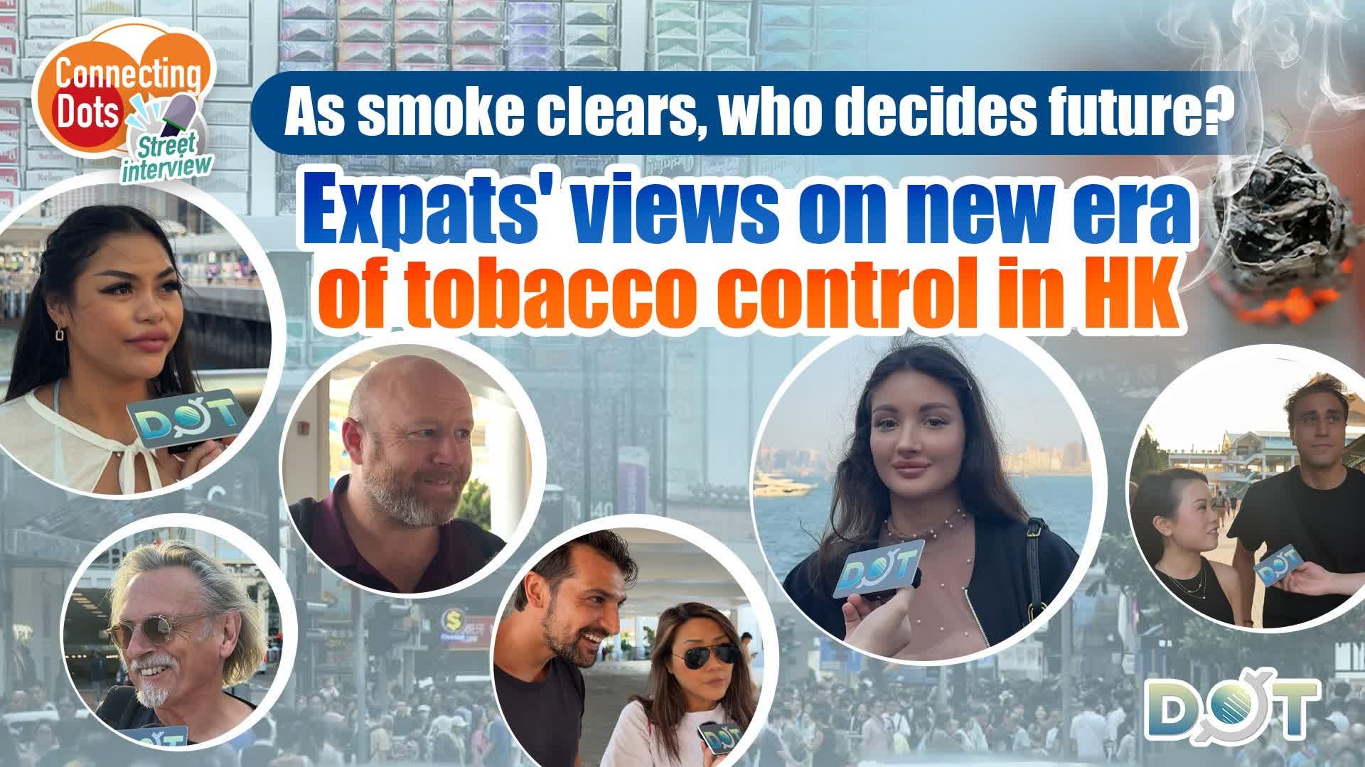 Connecting Dots | As smoke clears, who decides future? Expats' views on new era of tobacco control in HK