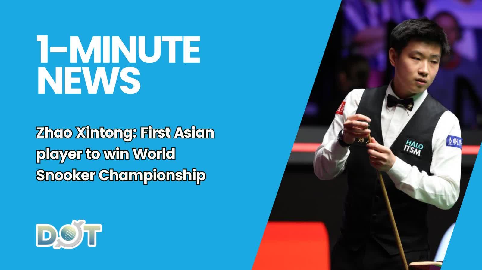 1-minute News | Zhao Xintong: First Asian player wins World Snooker Championship
