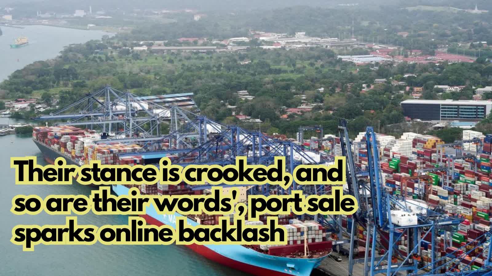 'Their stance is crooked, and so are their words', port sale sparks online backlash