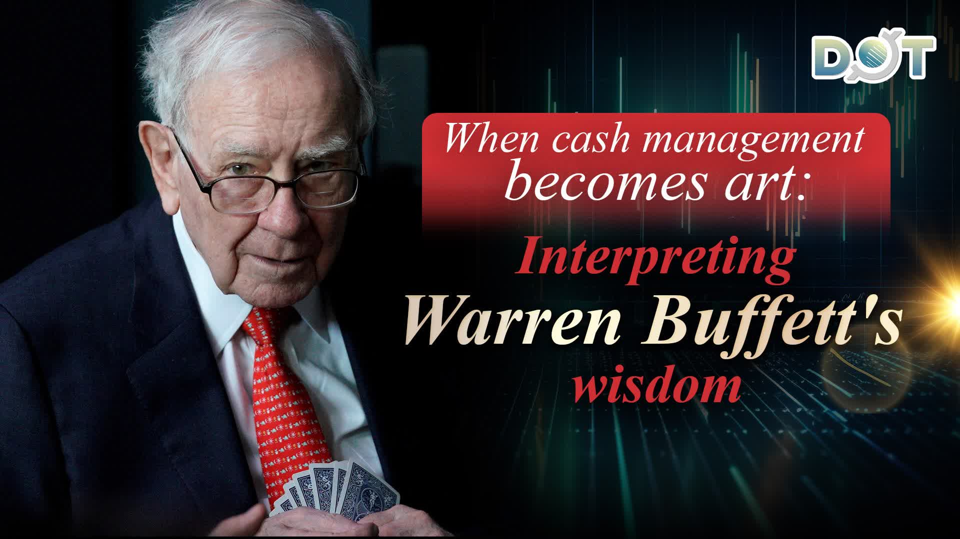 When cash management becomes art: Interpreting Warren Buffett's wisdom