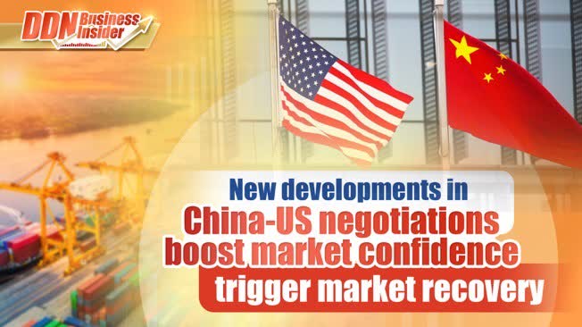 DDN Business Insider | New developments in China-US negotiations boost market confidence, trigger market recovery