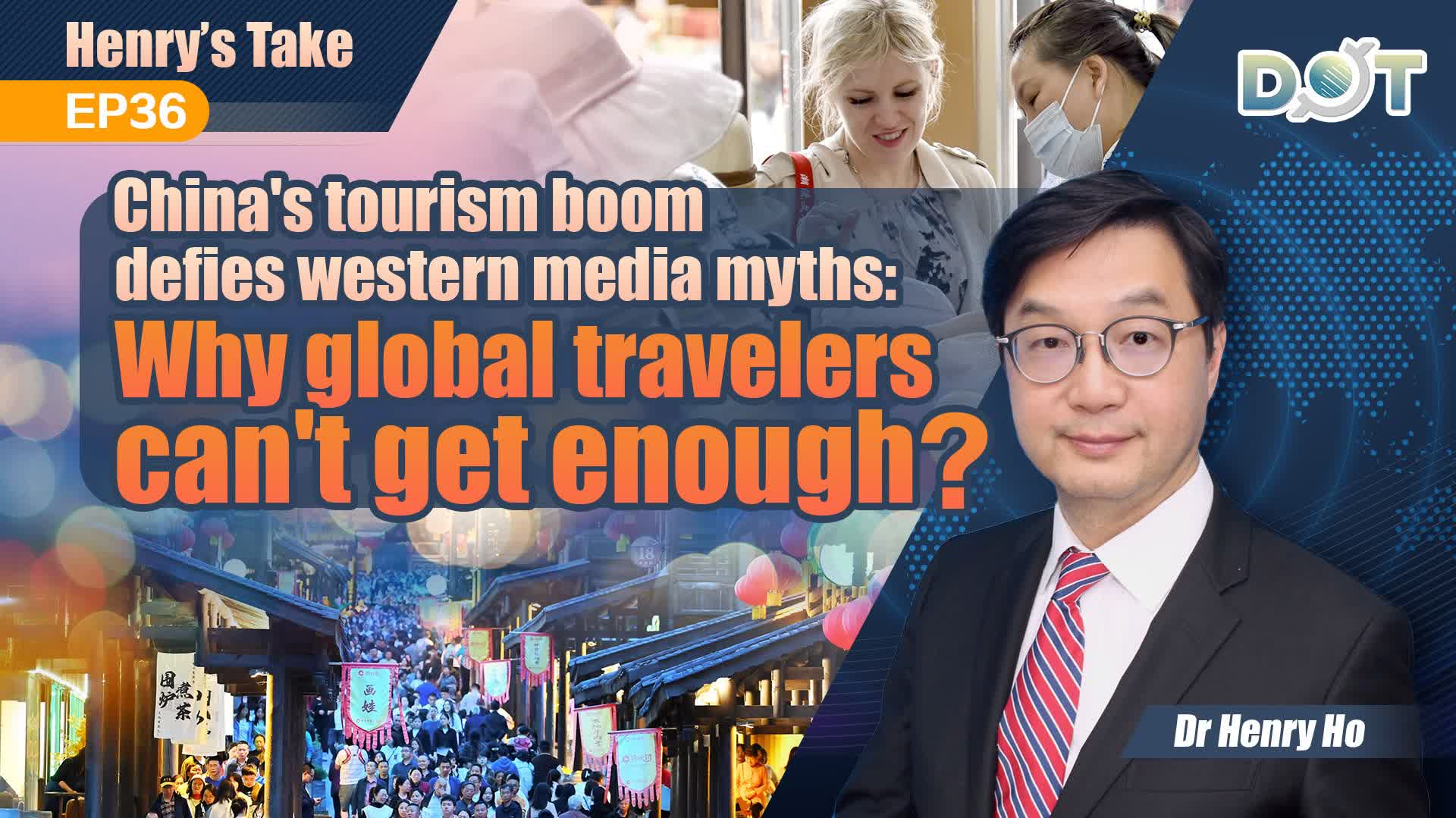 Henry's Take EP36 | China's tourism boom defies western media myths: Why global travelers can't get enough?