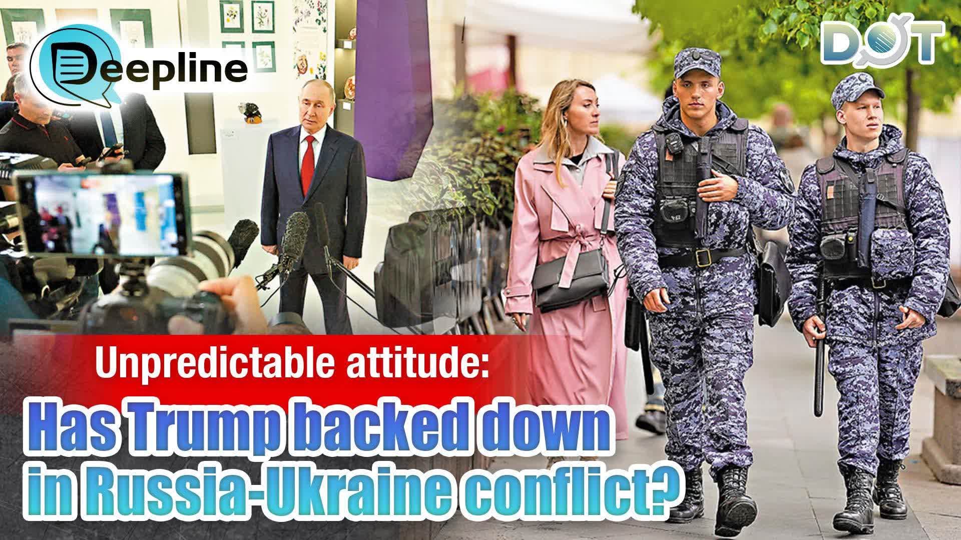 Deepline | Unpredictable attitude: Has Trump backed down in Russia-Ukraine conflict?