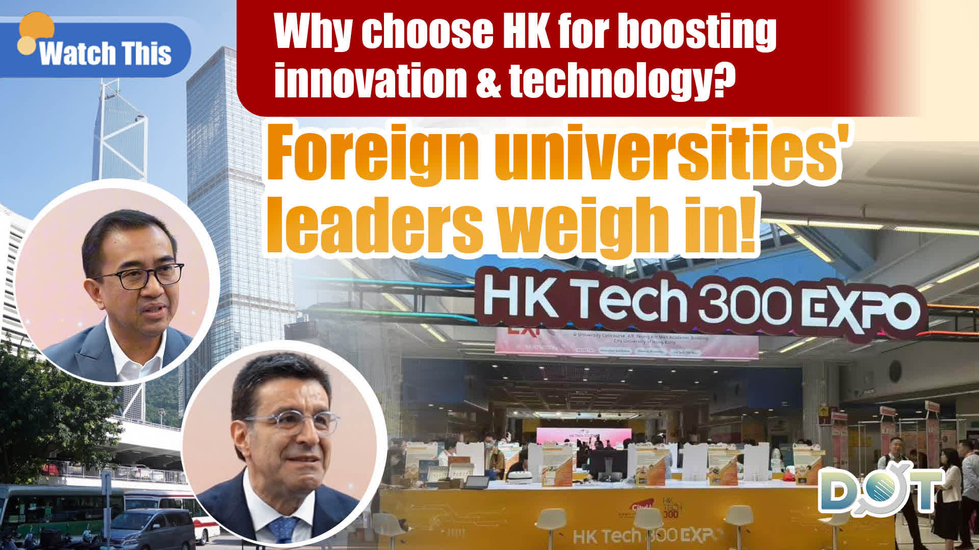 Watch This | Why choose HK for boosting innovation & technology? Foreign universities' leaders weigh in!