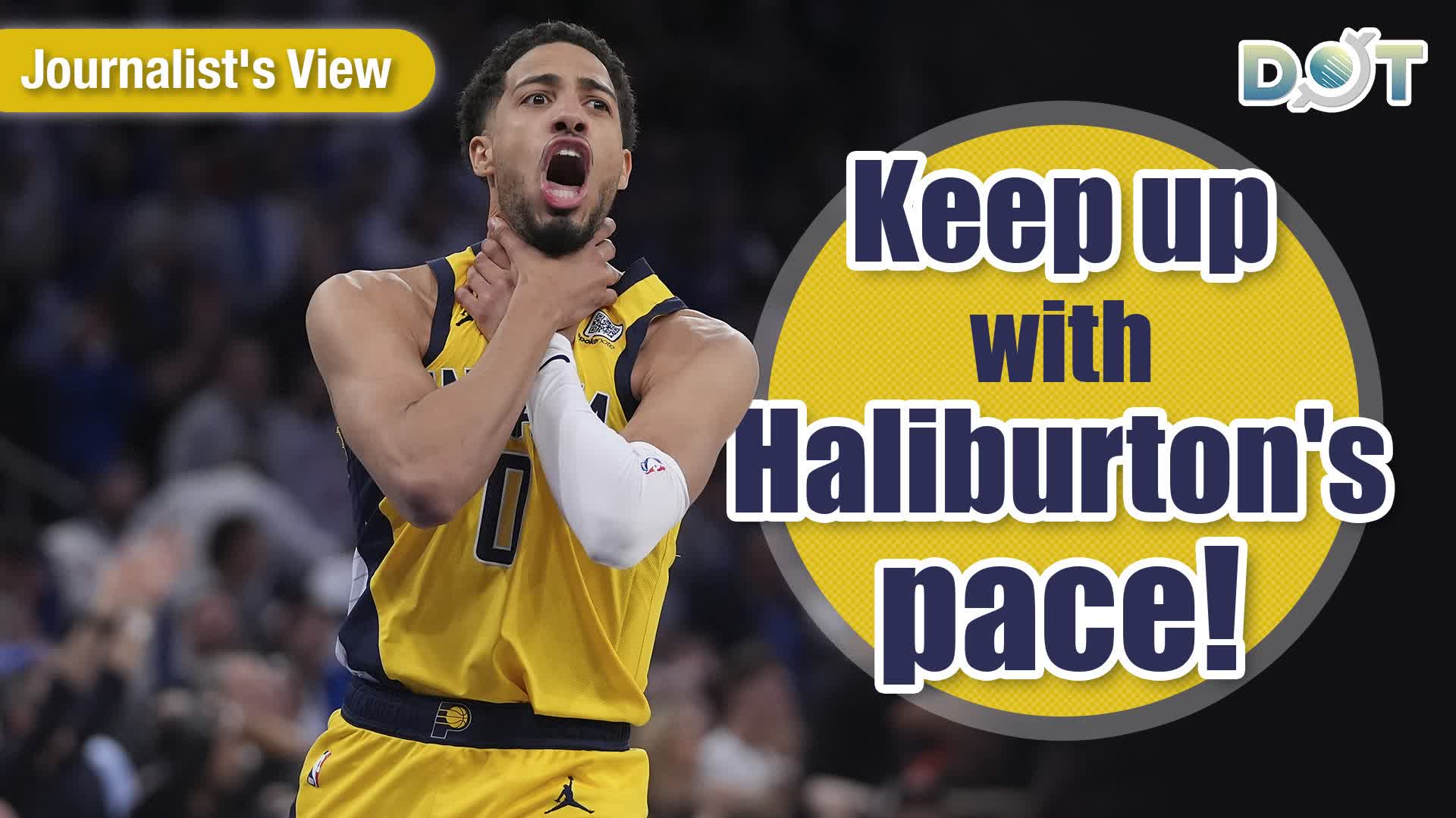 Journalist's View | Keep up with Haliburton's pace!