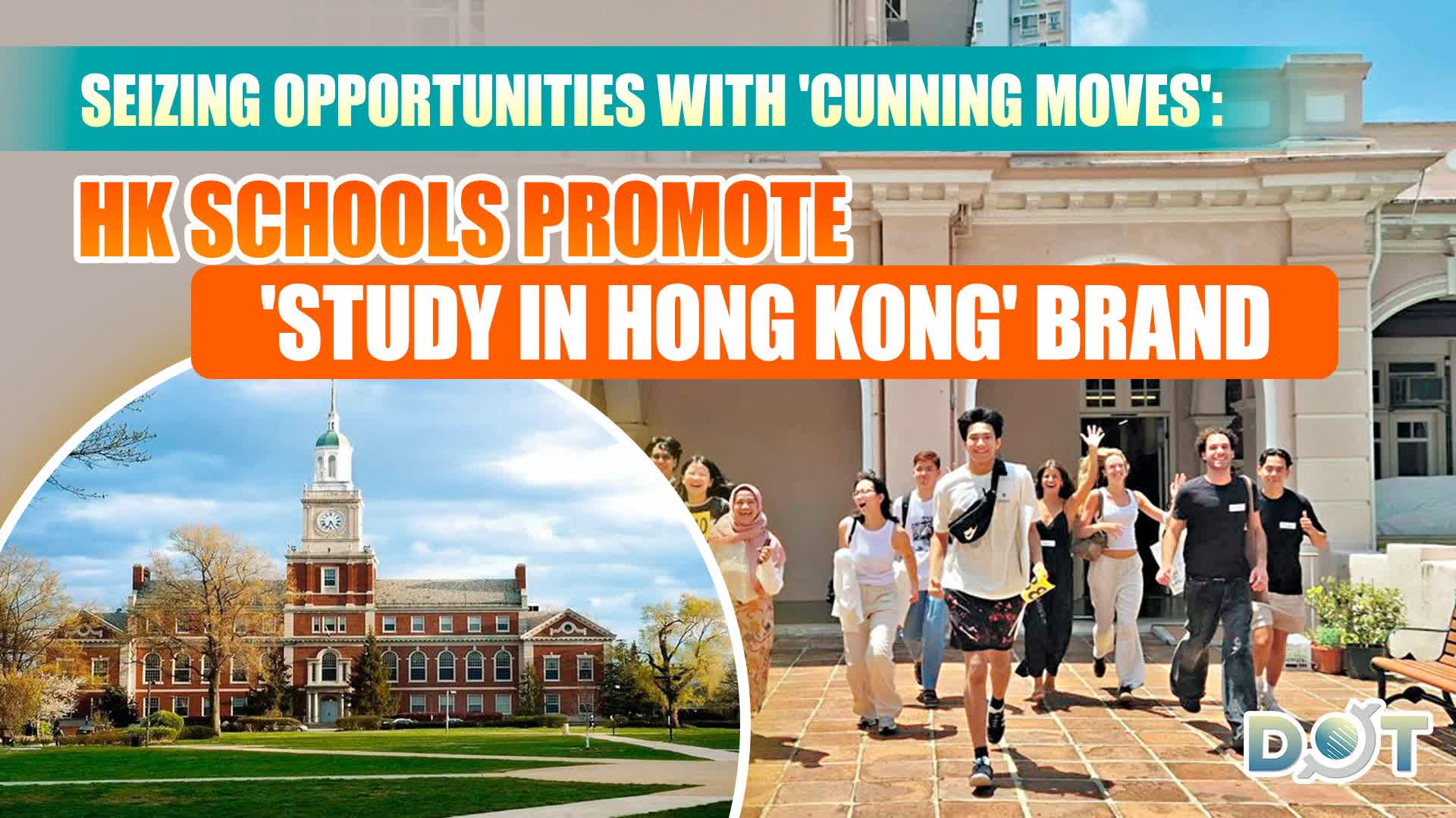 Seizing opportunities with 'cunning moves': HK schools promote 'Study in Hong Kong' brand