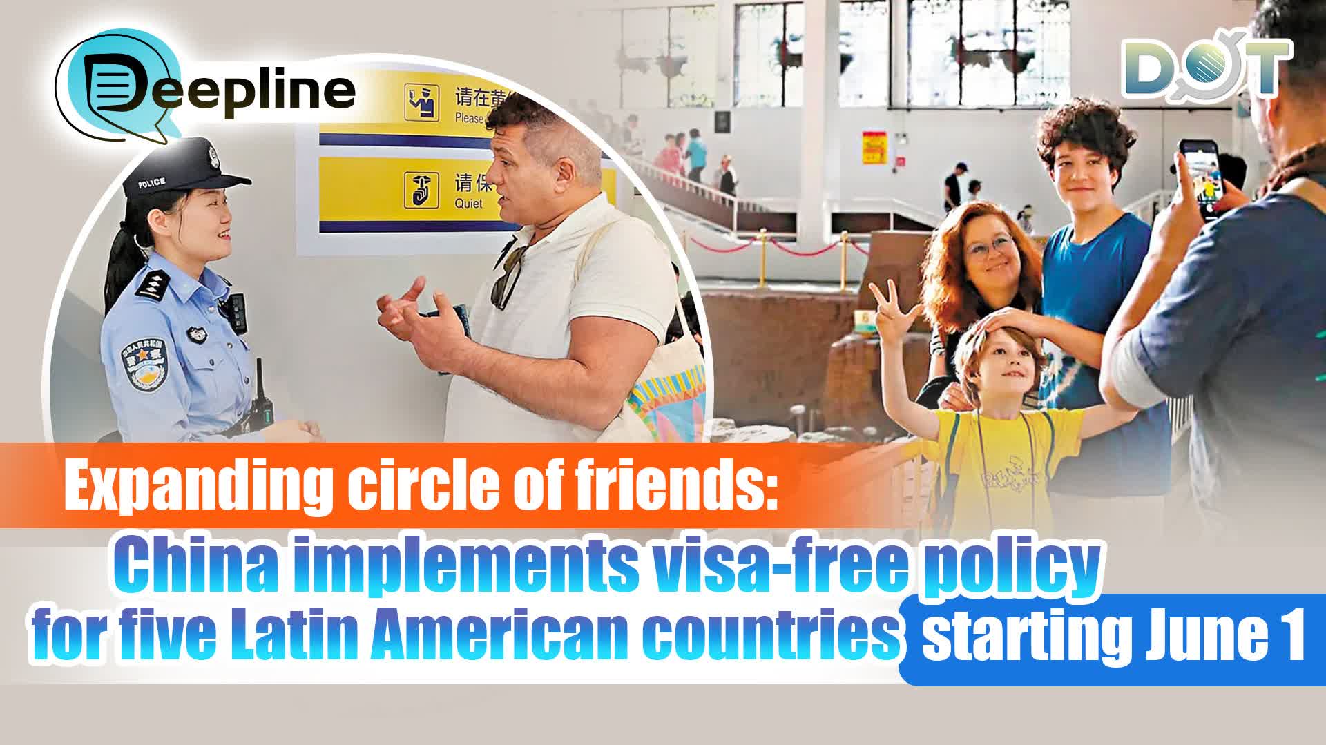 Deepline | Expanding circle of friends: China implements visa-free policy for five Latin American countries starting June 1