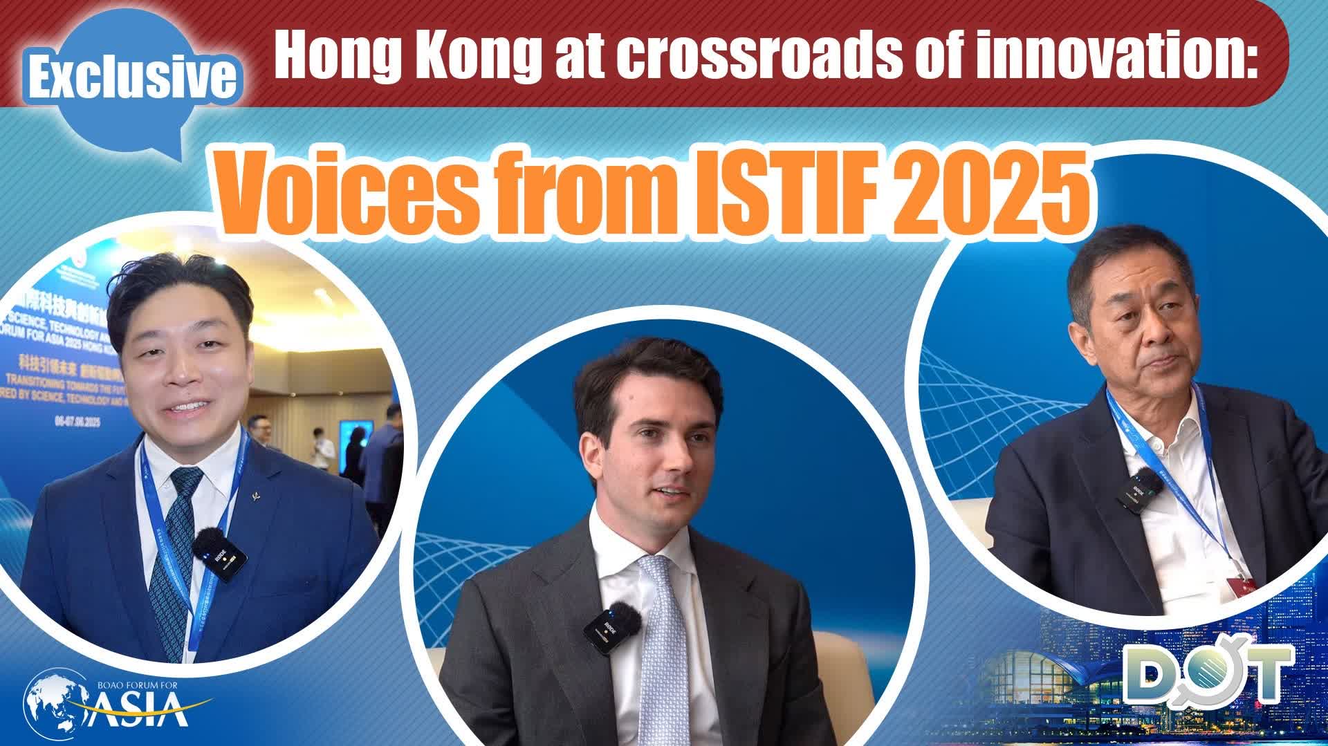 Exclusive | Hong Kong at crossroads of innovation: Voices from ISTIF 2025