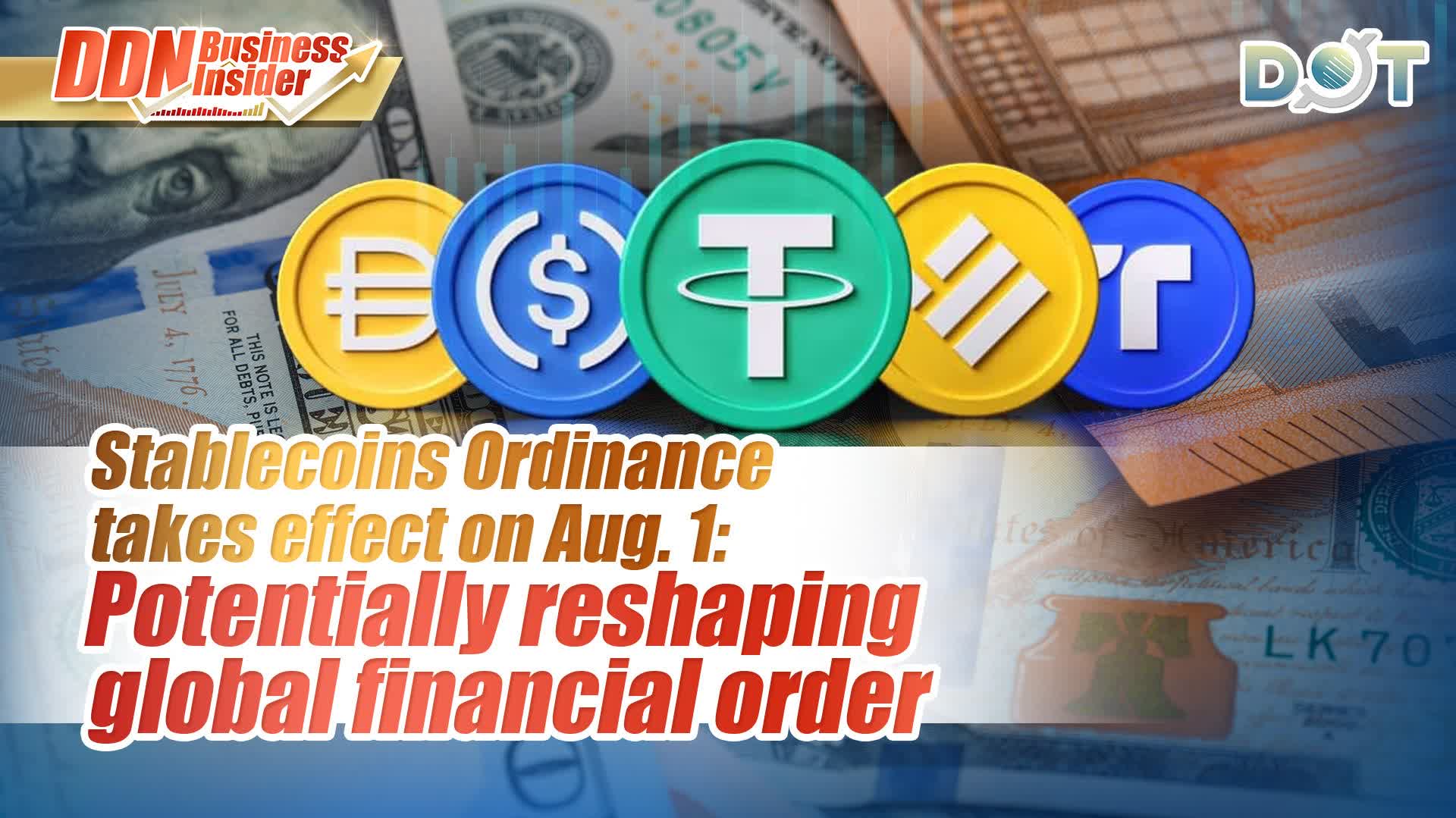 DDN Business Insider | Stablecoins Ordinance takes effect on Aug. 1: Potentially reshaping global financial order